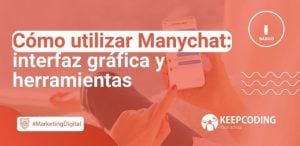 Cómo utilizar Manychat: interfaz gráfica y herramientas