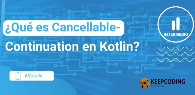 ¿Qué es CancellableContinuation en Kotlin