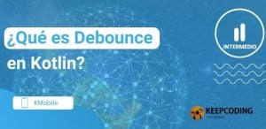 ¿Qué es Debounce en Kotlin