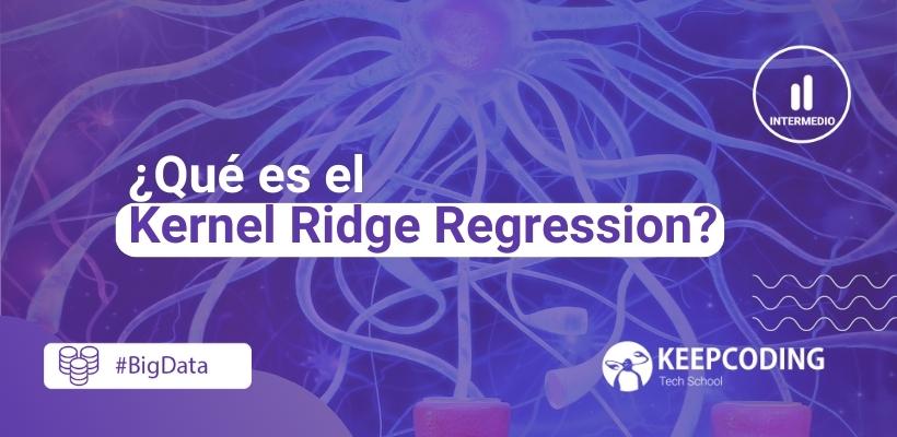 ¿qué Es El Kernel Ridge Regression Keepcoding Bootcampsemk 9154