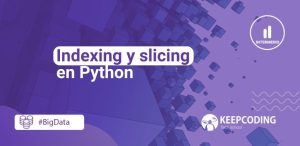 Indexing y slicing