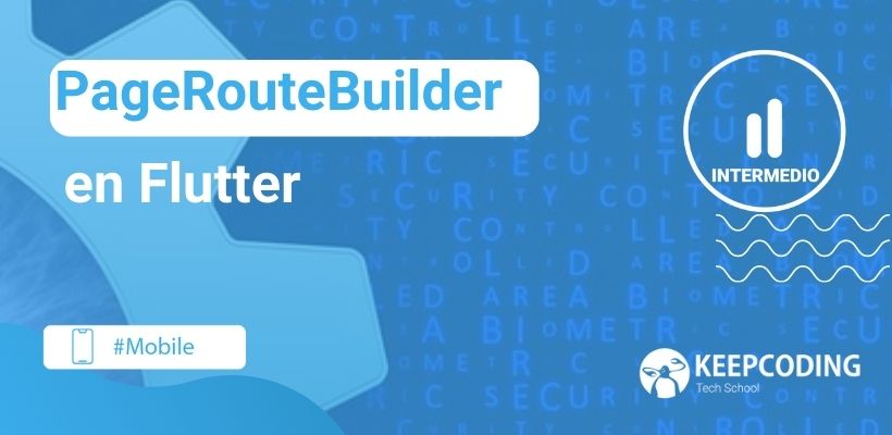 Pageroutebuilder En Flutter 2024 Keepcoding Bootcamps 2408