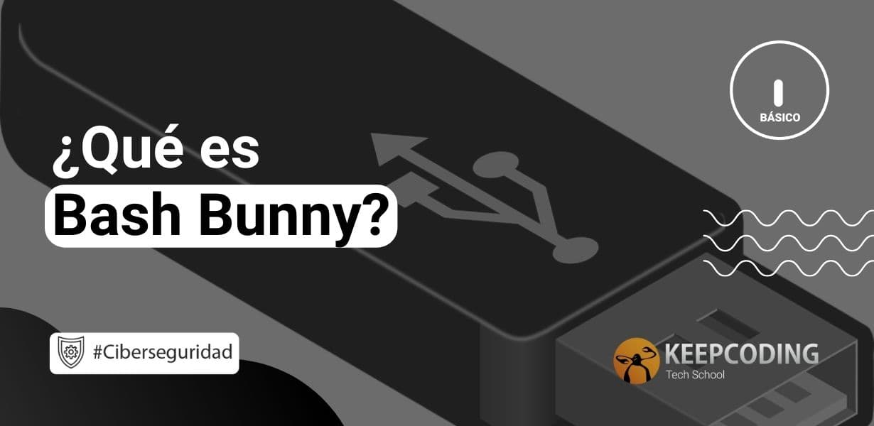 ¿Qué es Bash Bunny? | KeepCoding Bootcamps
