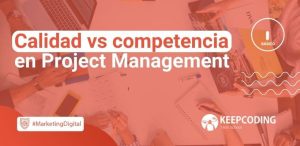 Calidad vs competencia en Project Management