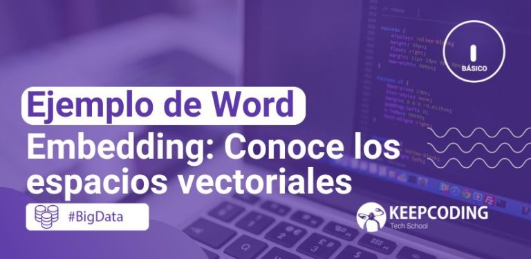 Ejemplo de Word Embedding: Conoce los espacios vectoriales