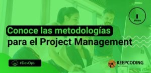 Conoce las metodologías para el Project Management