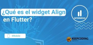 ¿Qué es el widget Align en Flutter?