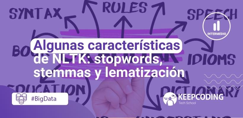 caracter-sticas-de-nltk-stopwords-stemming-y-lematizaci-n