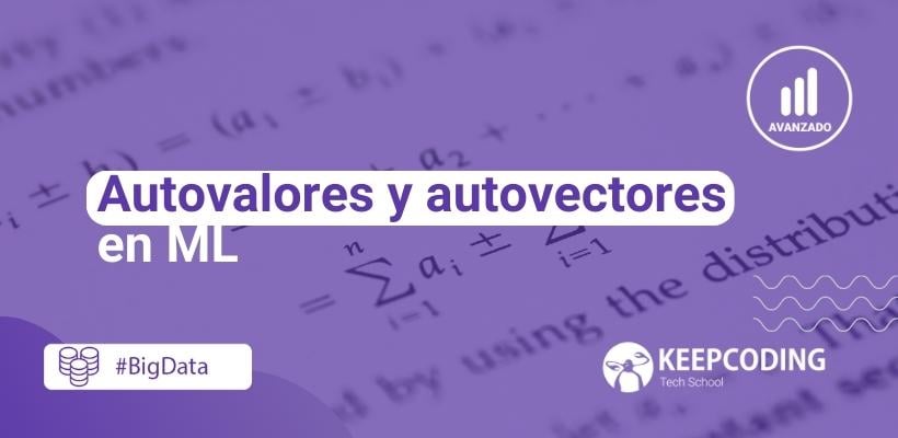 Autovalores Y Autovectores En ML | KeepCoding Bootcamps