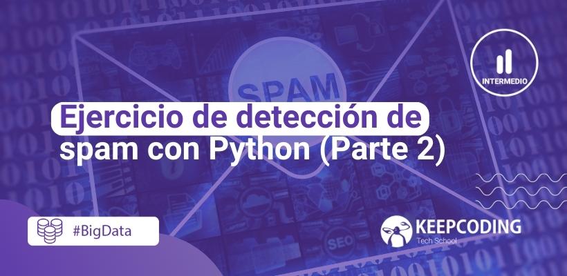 Ejercicio de detección de spam con Python (Parte 2)