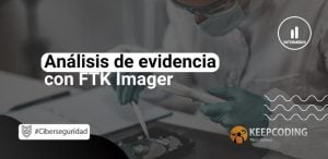 Análisis de evidencia con FTK Imager