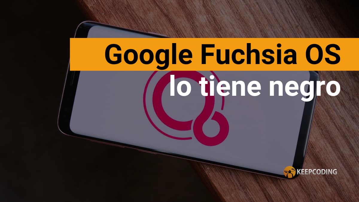 Google Fuchsia OS lo tiene negro