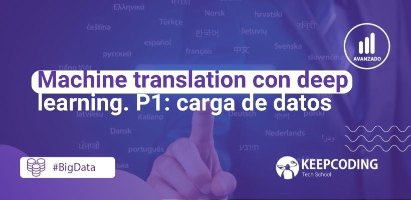 Machine translation con deep learning. P1: carga de datos