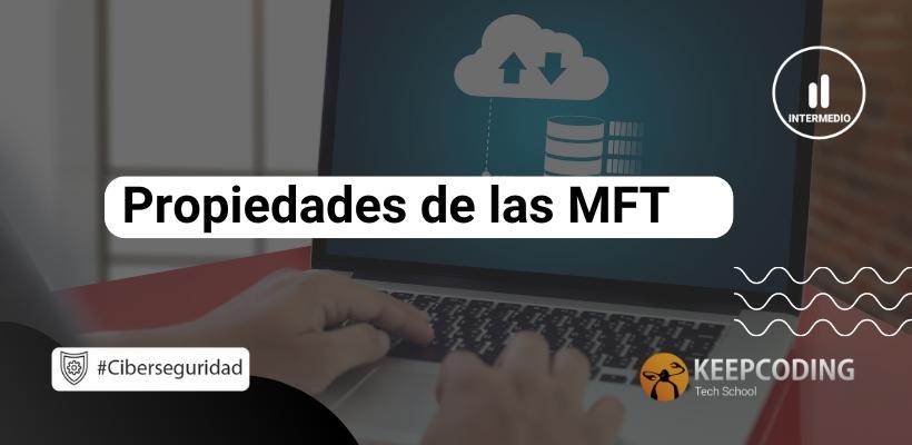 Propiedades de las MFT | KeepCoding Bootcamps