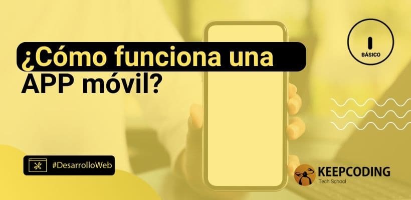 ¿cómo Funciona Una App Móvil Keepcoding Bootcampsemk 0731