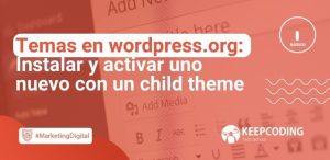 Temas en wordpress.org: Instalar y activar uno nuevo con un child theme