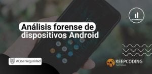 Análisis forense de dispositivos Android