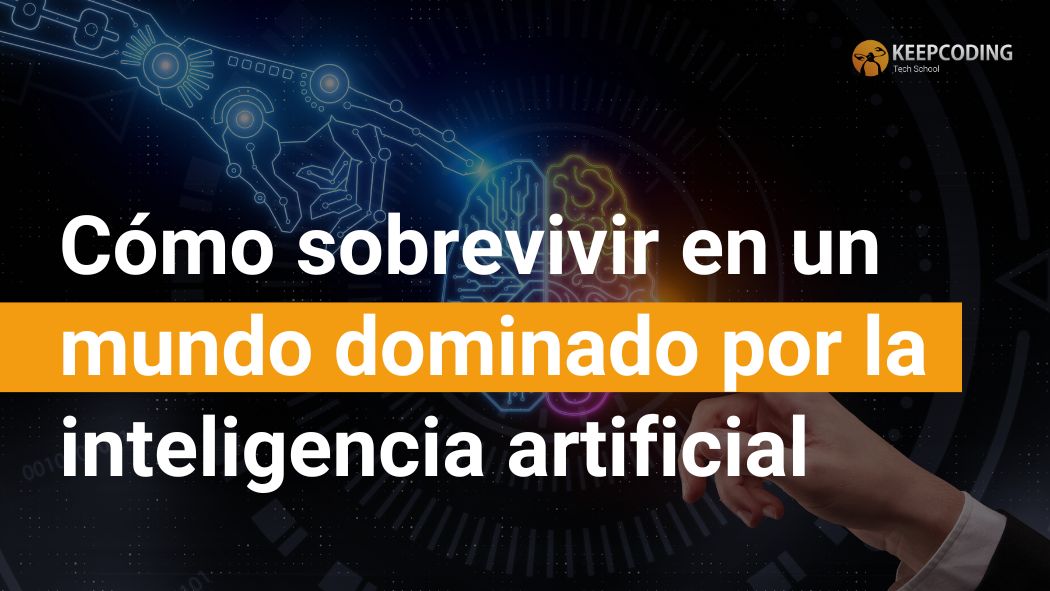 Cómo sobrevivir en un mundo dominado por la inteligencia artificial