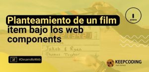 Planteamiento de un film item bajo los web components