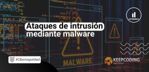Ataques de intrusión mediante malware