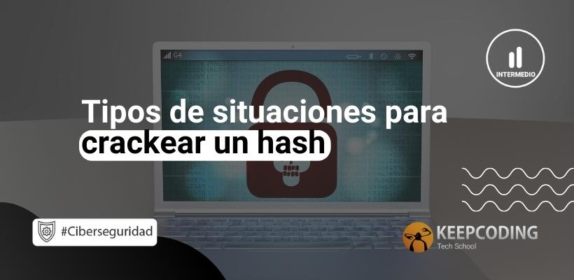 Crakear Crackear un hash: Tipos de situaciones