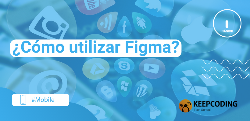 ¿cómo Utilizar Figma Guía 2024 Keepcoding Bootcampsemk 0182