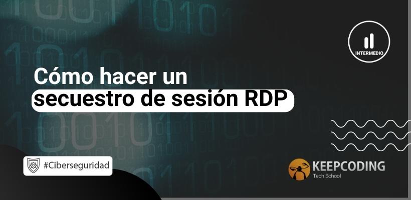 Cómo Hacer Un Secuestro De Sesión Rdp 0823