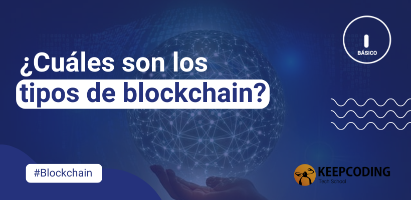 ¿cuáles Son Los Tipos De Blockchain Guía Completa 2024