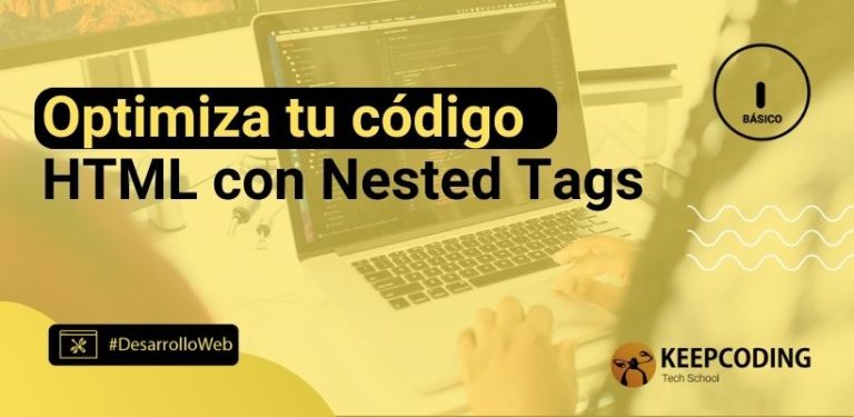 Optimiza tu código HTML con Nested Tags