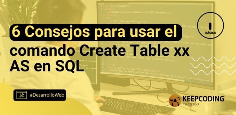 6 Consejos para usar el comando Create Table xx AS en SQL