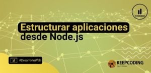 Estructurar aplicaciones desde Node.js