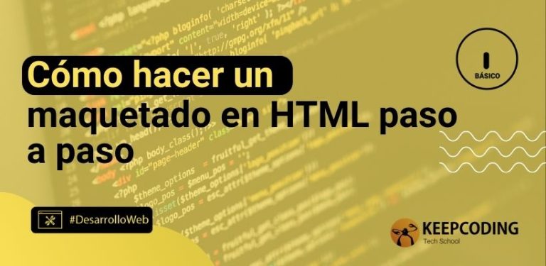 Cómo hacer un maquetado en HTML paso a paso