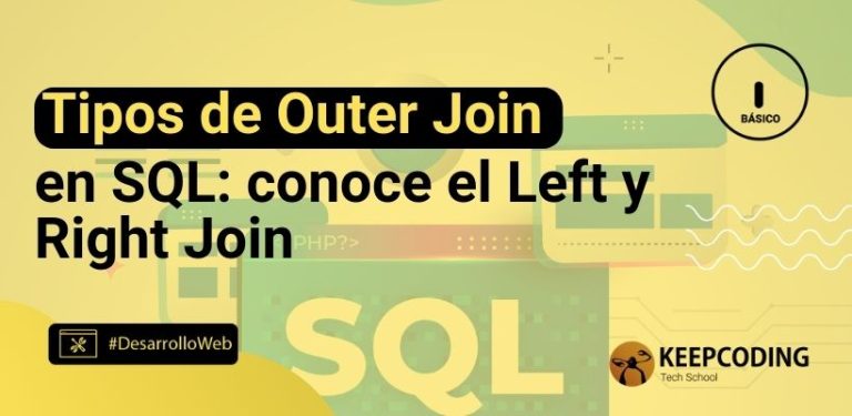 Tipos de Outer Join en SQL: conoce el Left y Right Join