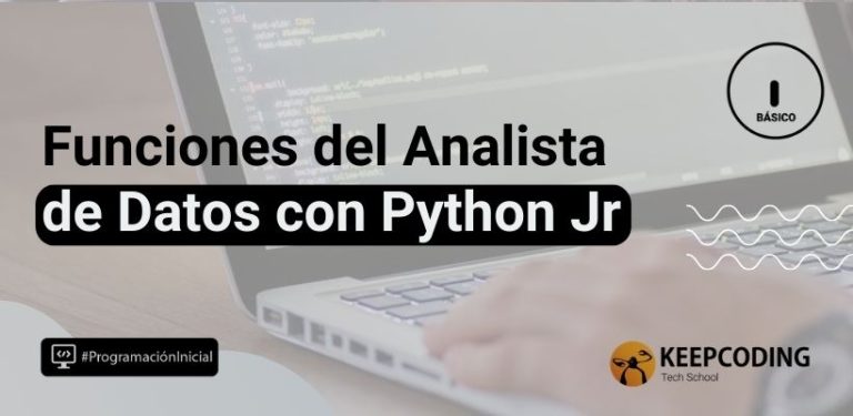 Funciones y responsabilidades del Analista de Datos con Python Jr