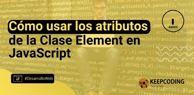 Cómo usar los atributos de la clase Element en JavaScript