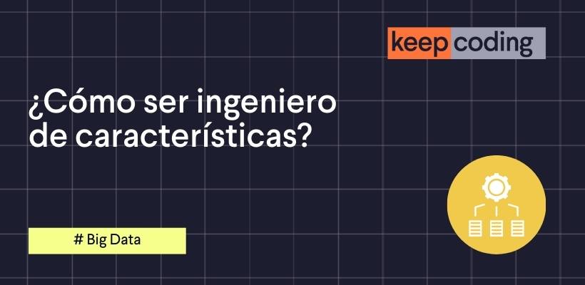 cómo ser ingeniero de características