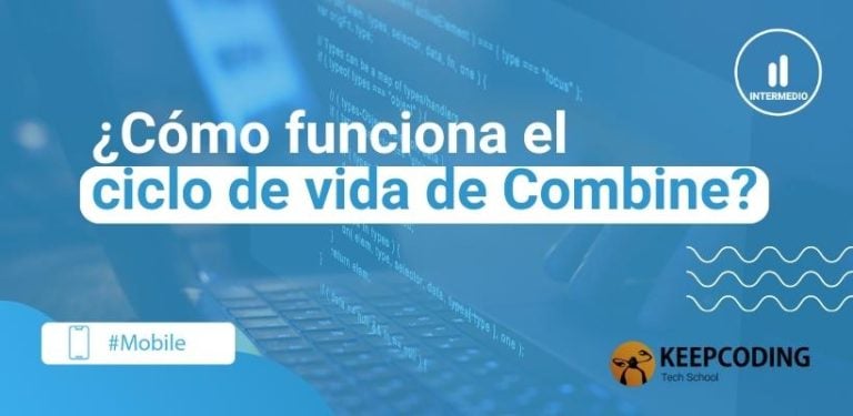 ¿Cómo funciona el ciclo de vida de Combine