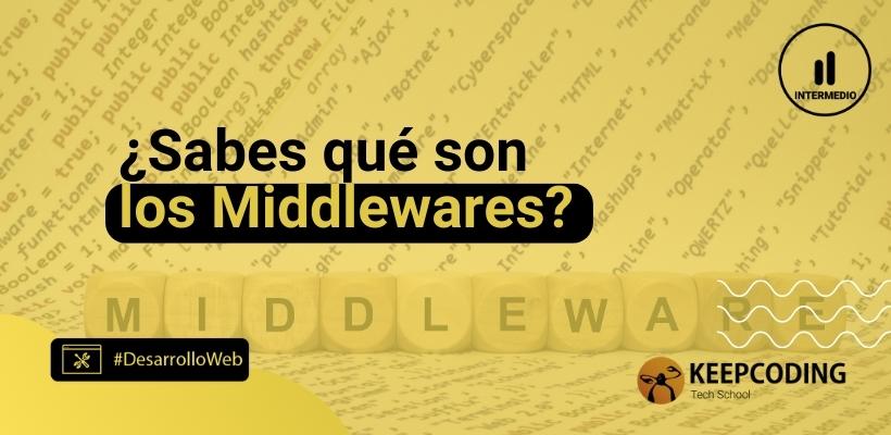 ¿sabes Qué Son Los Middlewares Keepcoding Bootcampsemk 8403