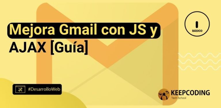 Mejora Gmail con JS y AJAX [Guía]