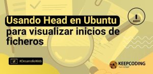 Usando Head en Ubuntu para visualizar inicios de ficheros