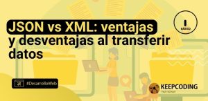 JSON vs XML: ventajas y desventajas al transferir datos