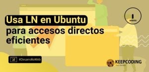 Usa LN en Ubuntu para accesos directos eficientes