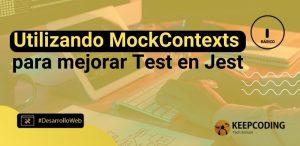 Utilizando MockContexts para mejorar Test en Jest