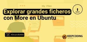 Explorar grandes ficheros con More en Ubuntu