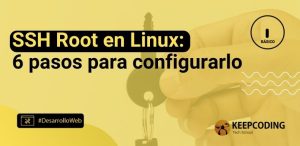 SSH Root en Linux: 6 pasos para configurarlo