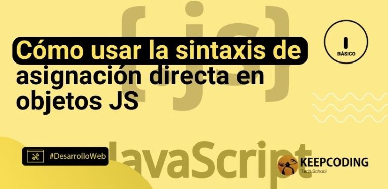 Cómo usar la sintaxis de asignación directa en objetos JS