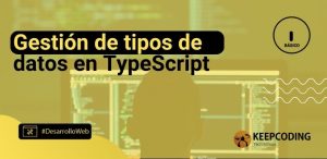 Gestión de tipos de datos en TypeScript