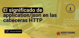 El significado de application/json en las cabeceras HTTP