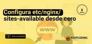 Configura etc/nginx/sitesavailable desde cero