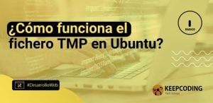 ¿Cómo funciona el fichero TMP en Ubuntu?